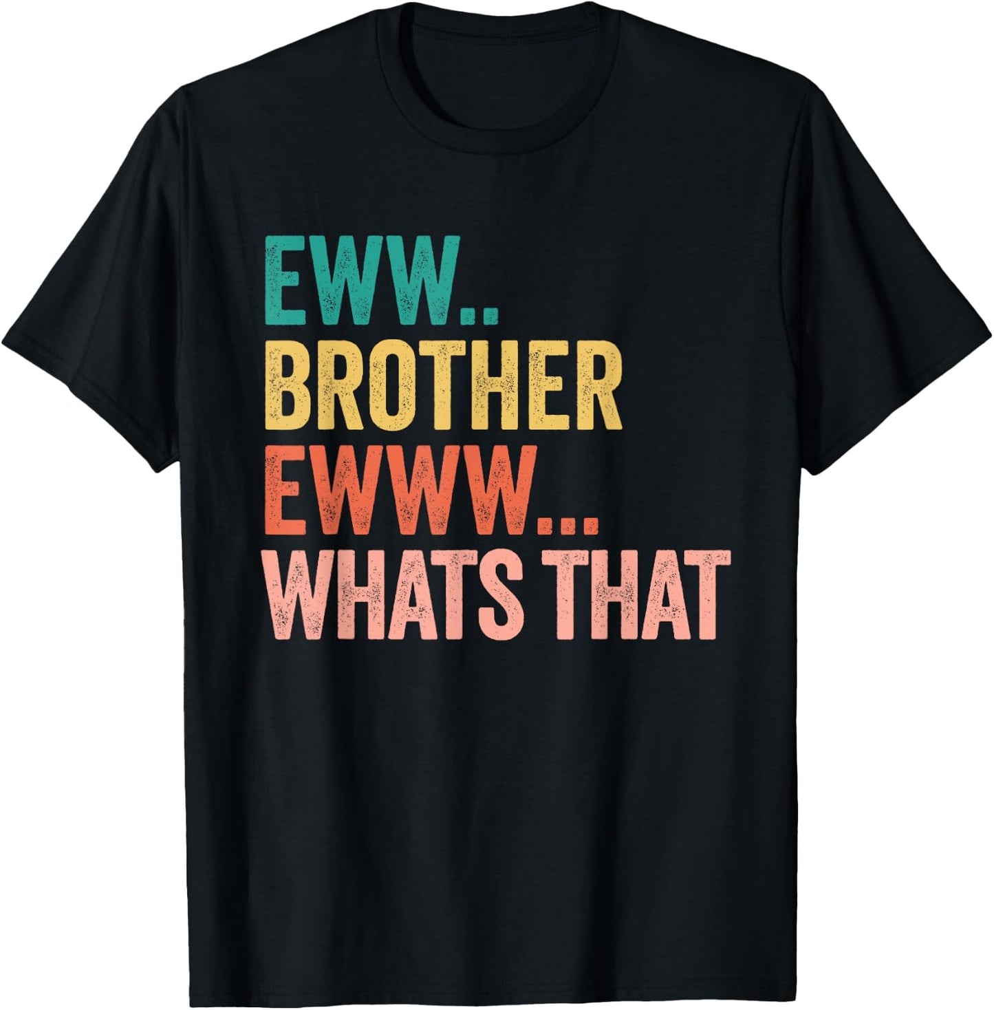 Eww Brother Ewww What's That , Small, Black T-Shirt - T-Shirt | Black