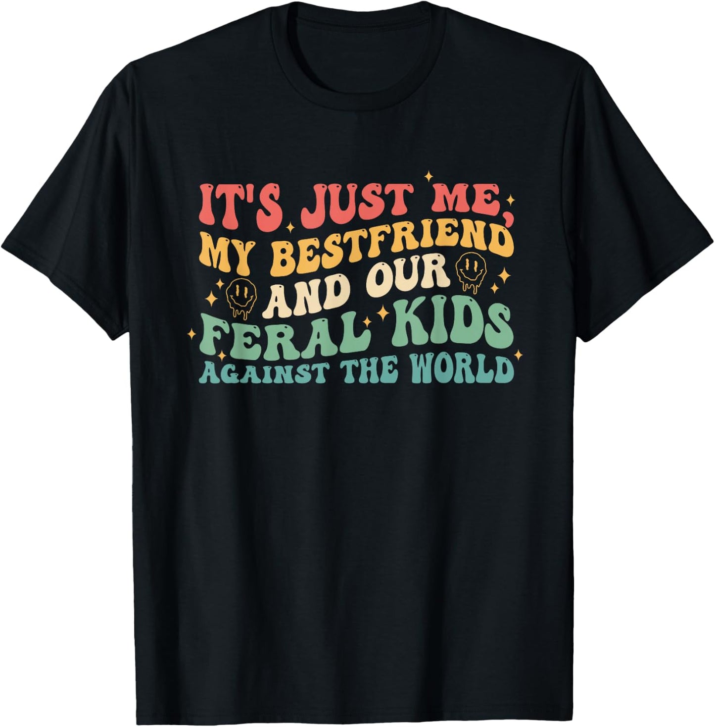 It's Me My Bestfriend And Our Feral Kids Against The World T-Shirt - T-Shirt | Black