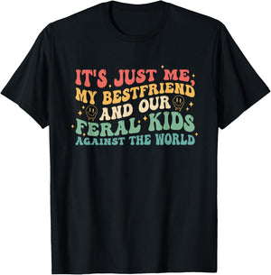 It's Me My Bestfriend And Our Feral Kids Against The World T-Shirt - T-Shirt | Black