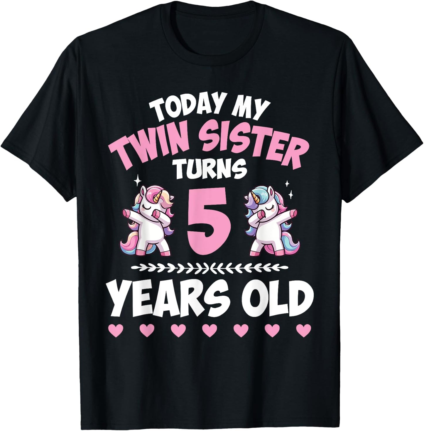 Unicorns Dab Together Today My Twin Sister Turns 5 Years Old T-Shirt - T-Shirt | Black