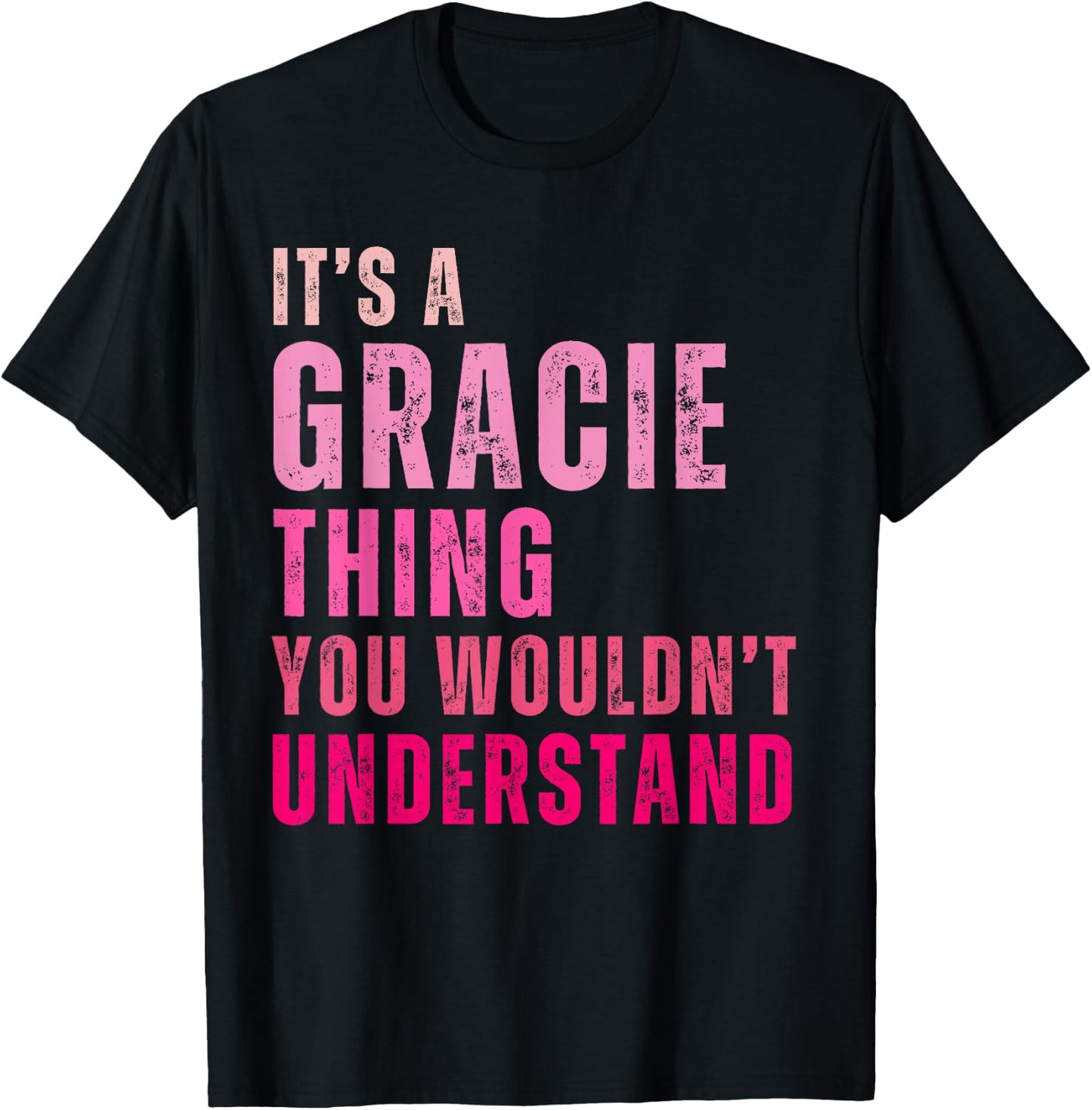 It's A Gracie Thing You Wouldn't Understand Gracie T-Shirt - T-Shirt | Black