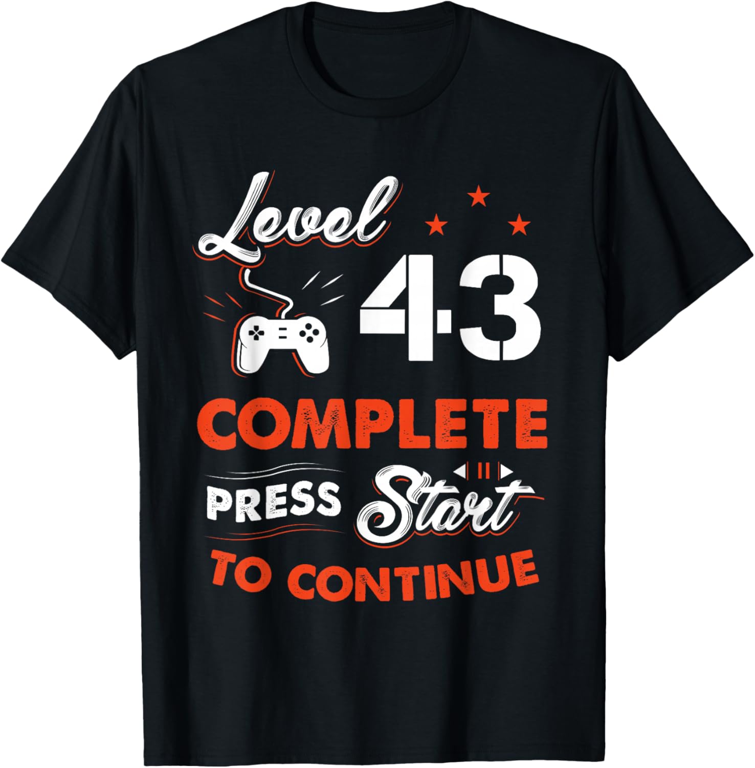 Level 43 Complete To Be Continue Birthday 43 Years Old T-Shirt - T-Shirt | Black