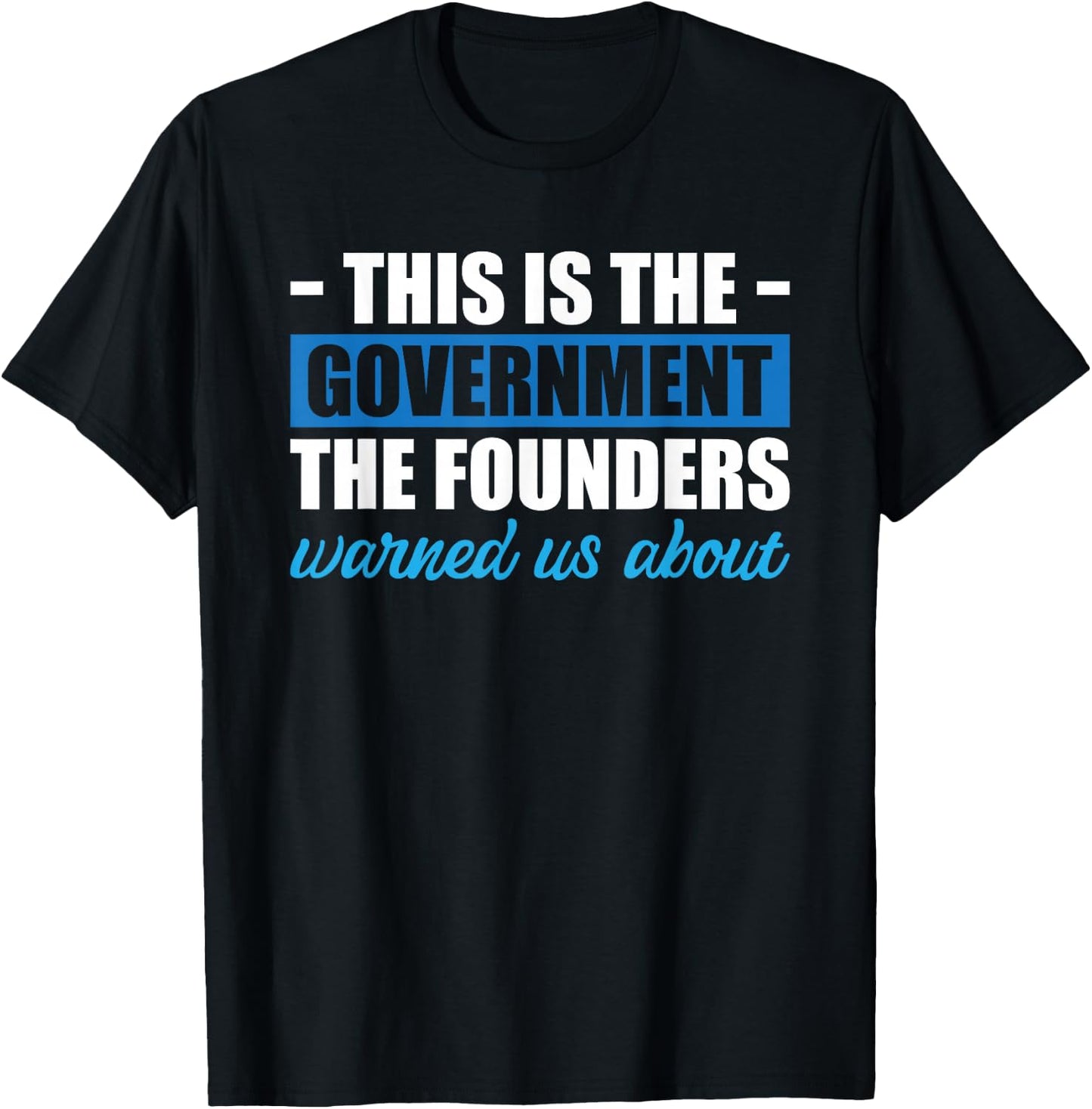 This Is The Government The Founders Warned Us About T-Shirt - T-Shirt | Black