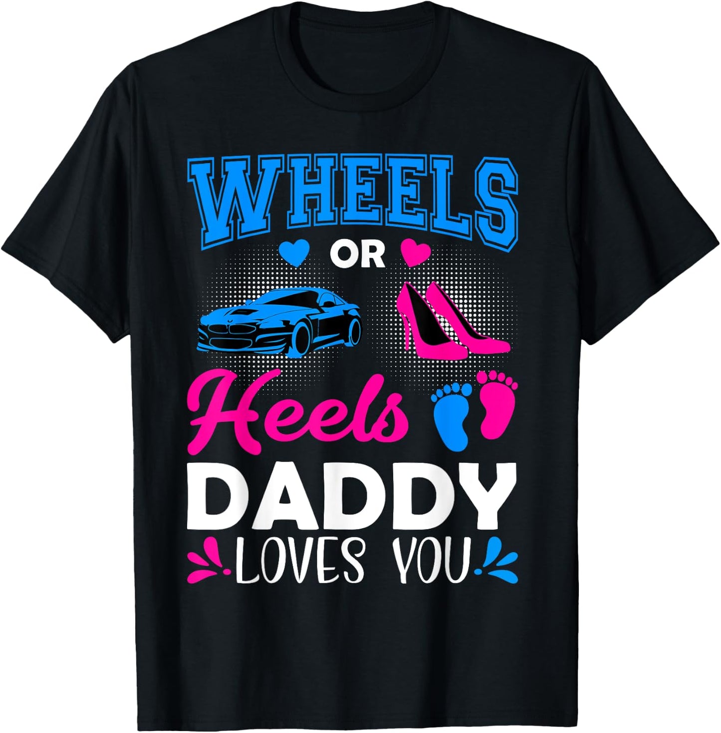 Wheels Or Heels Daddy Loves You Gender Reveal T-Shirt - T-Shirt | Black