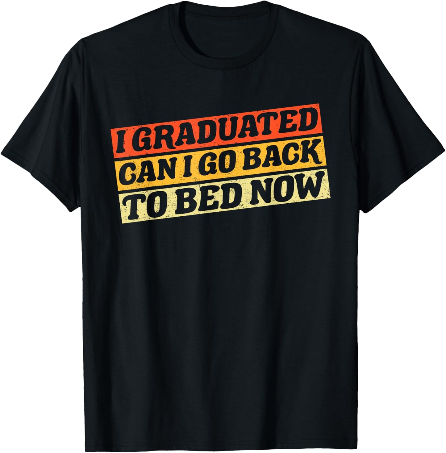 I Graduated Can I Go Back To Bed Now Vintage T-Shirt - T-Shirt | Black