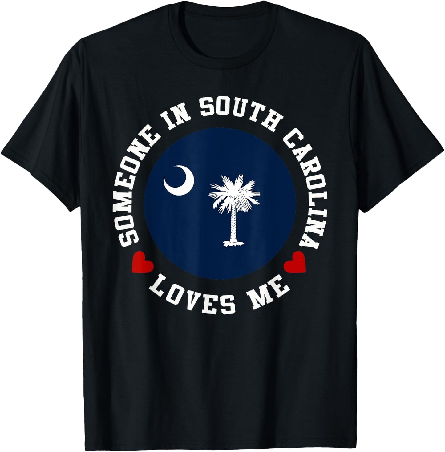 Someone In South Carolina Loves Me T-Shirt - T-Shirt | Black