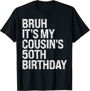 Bruh It's My Cousin's 50th Birthday Omg Crown Happy Funny T-Shirt - T-Shirt | Black