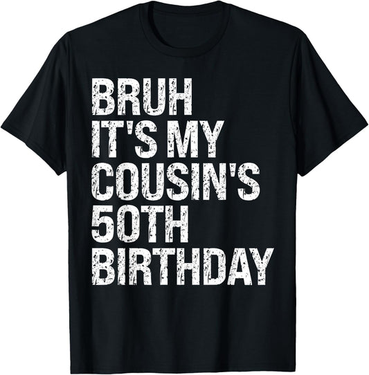 Bruh It's My Cousin's 50th Birthday Omg Crown Happy Funny T-Shirt - T-Shirt | Black