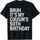 Bruh It's My Cousin's 50th Birthday Omg Crown Happy Funny T-Shirt - T-Shirt | Black