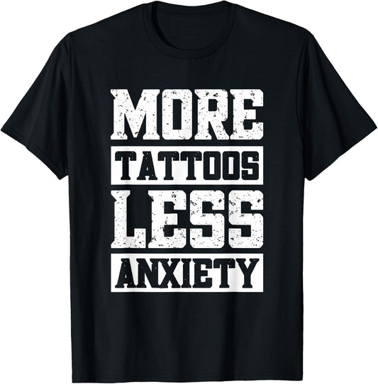More Tattoos Less Anxiety T-Shirt - T-Shirt | Black