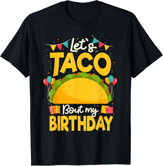 Let's Taco Bout My Birthday Taco Lover T-Shirt - T-Shirt | Black