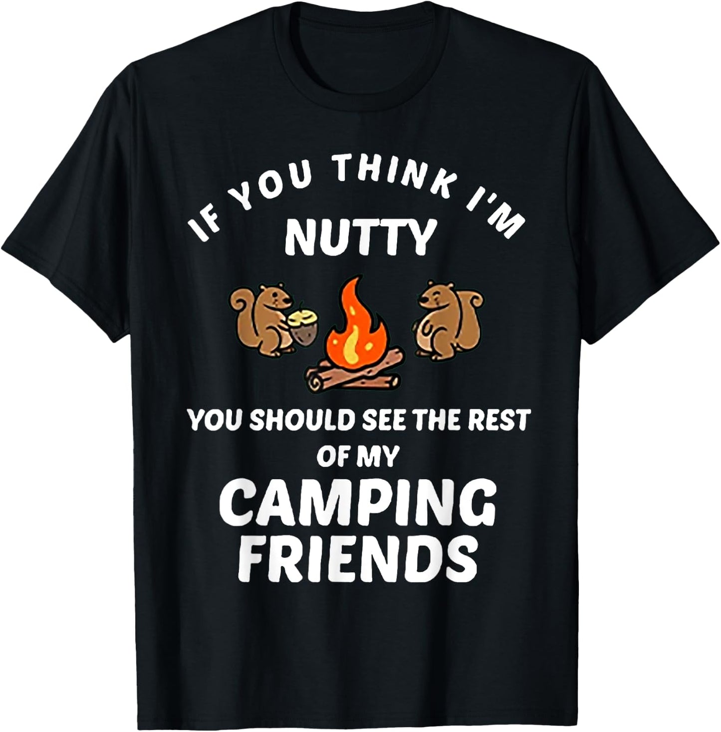 If You Think I'm Nutty Funny Squirrel T-Shirt - T-Shirt | Black