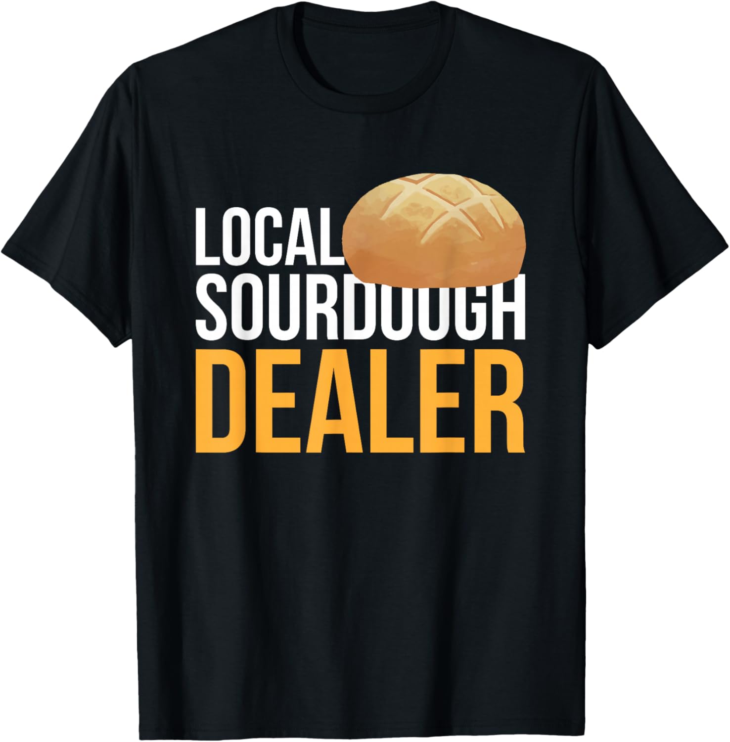 Local Sourdough Dealer T-Shirt - T-Shirt | Black