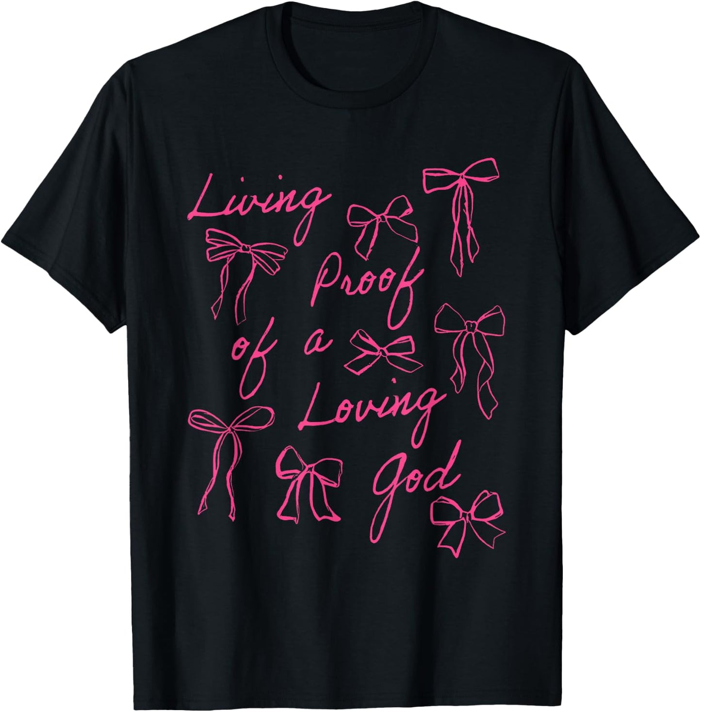 Pink Coquette Living Proof Of A Loving God T-Shirt - T-Shirt | Black