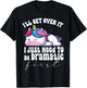 I'll Get Over It I Just Need To Be Dramatic First unicorn T-Shirt - T-Shirt | Black