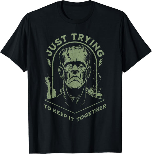 Funny Frankenstein Monster Just Trying to Keep it Together T-Shirt - T-Shirt | Black