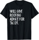 Will Give Roofing Advice For Tacos Funny Roofer T-Shirt - T-Shirt | Black