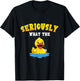 Funny Rubber Duck Pun Seriously What The Duck Lover Adult T-Shirt - T-Shirt | Black