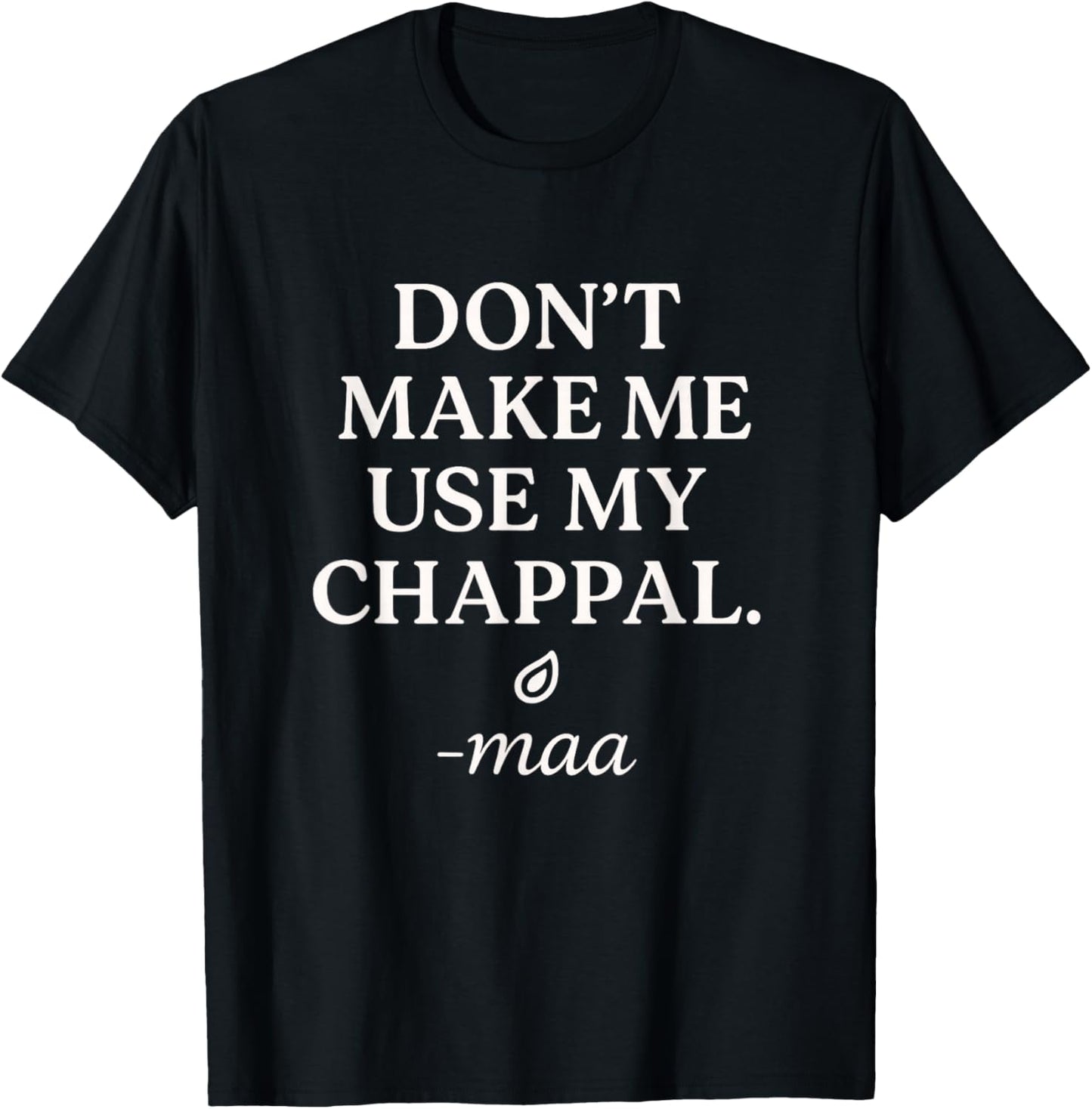 Funny Indian MAA mom Quote CHAPPAL T-Shirt - T-Shirt | Black