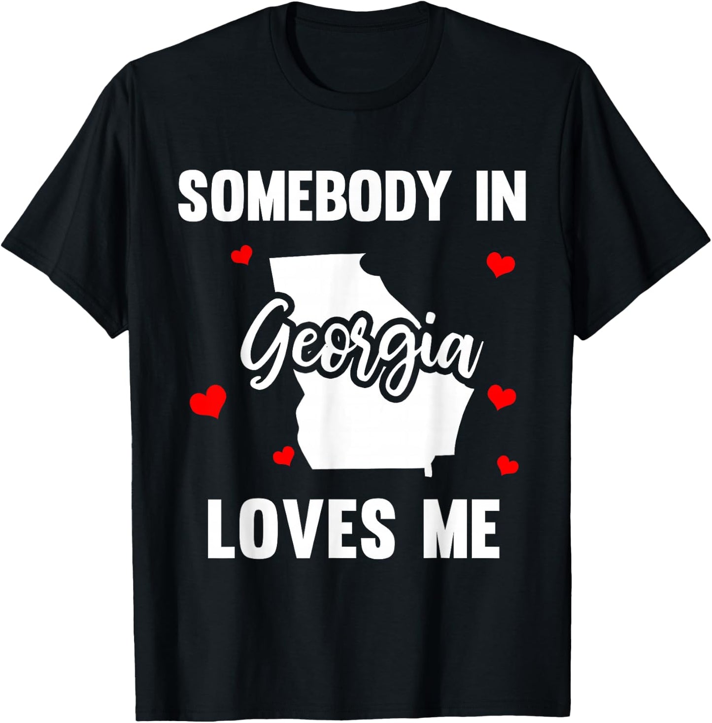 Somebody In Georgia Loves Me T-Shirt - T-Shirt | Black