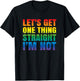 Let's Get One thing Straight I'm Not LGBTQ Gay PRIDE Funny T-Shirt - T-Shirt | Black
