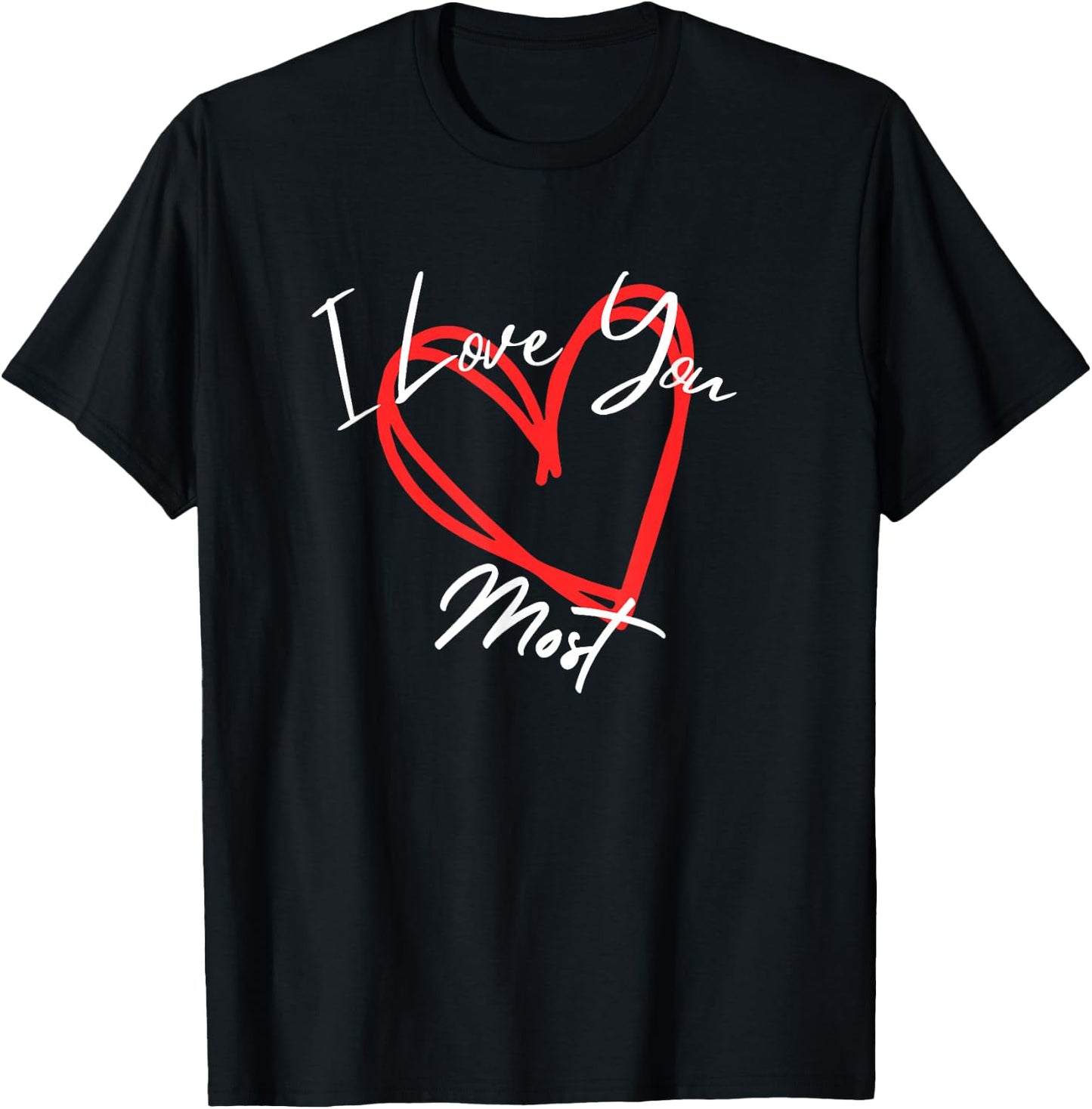 I Love You Most, I Love You More heart design T-Shirt - T-Shirt | Black