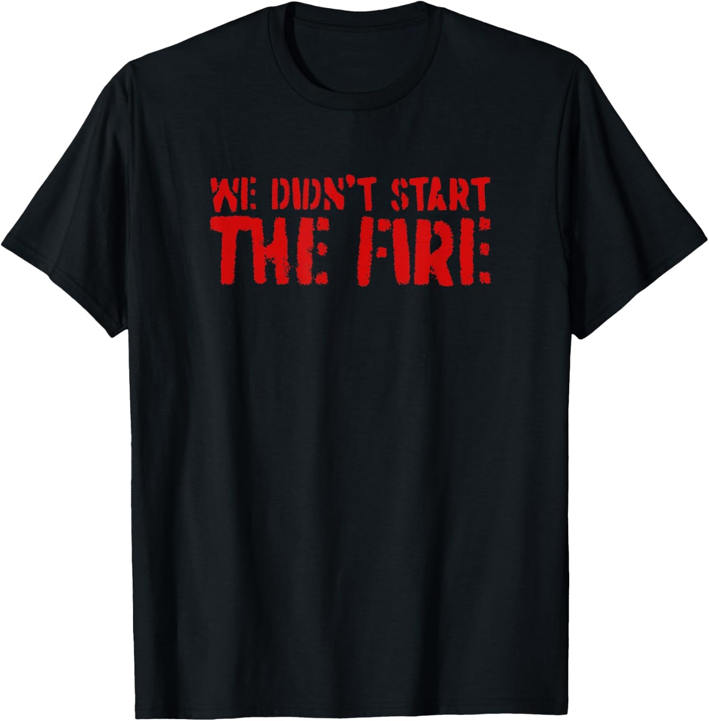We Didn't Start The Fire T-Shirt - T-Shirt | Black