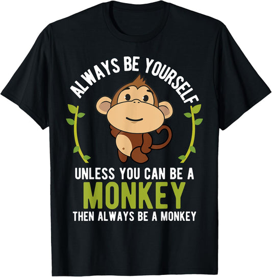 Monkey Gift - Be Yourself Unless Be A Monkey T-Shirt - T-Shirt | Black