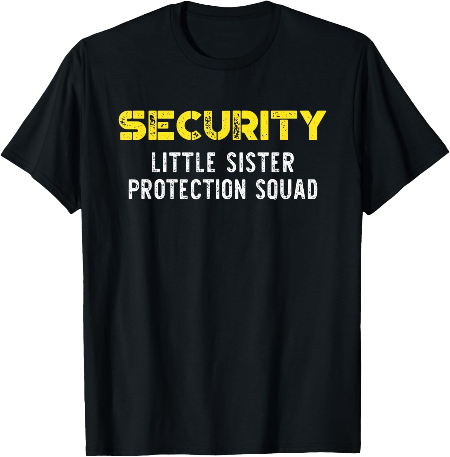 Security Little Sister Protection Squad Big Brother Funny T-Shirt - T-Shirt | Black