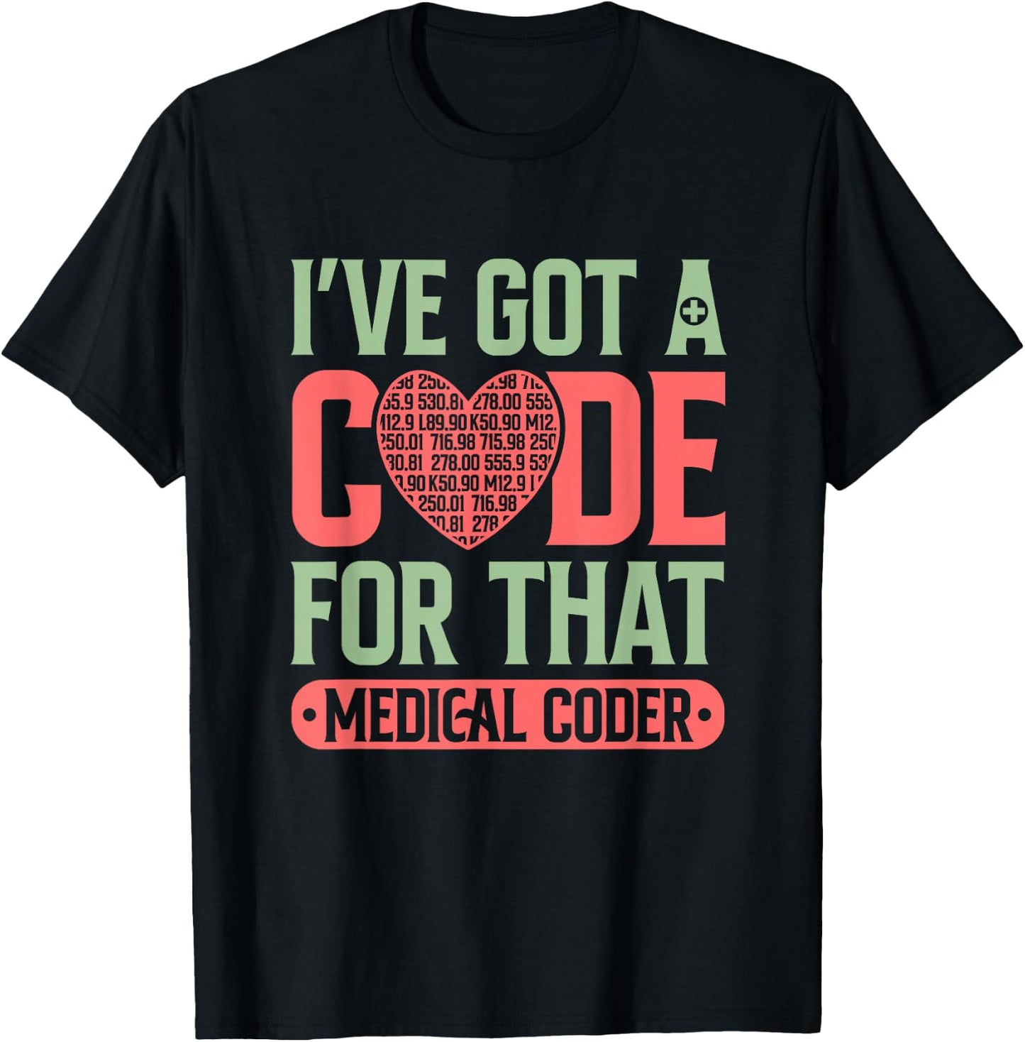 Medical Coder Got A Code Clinical Biller Coding Specialist T-Shirt - T-Shirt | Black