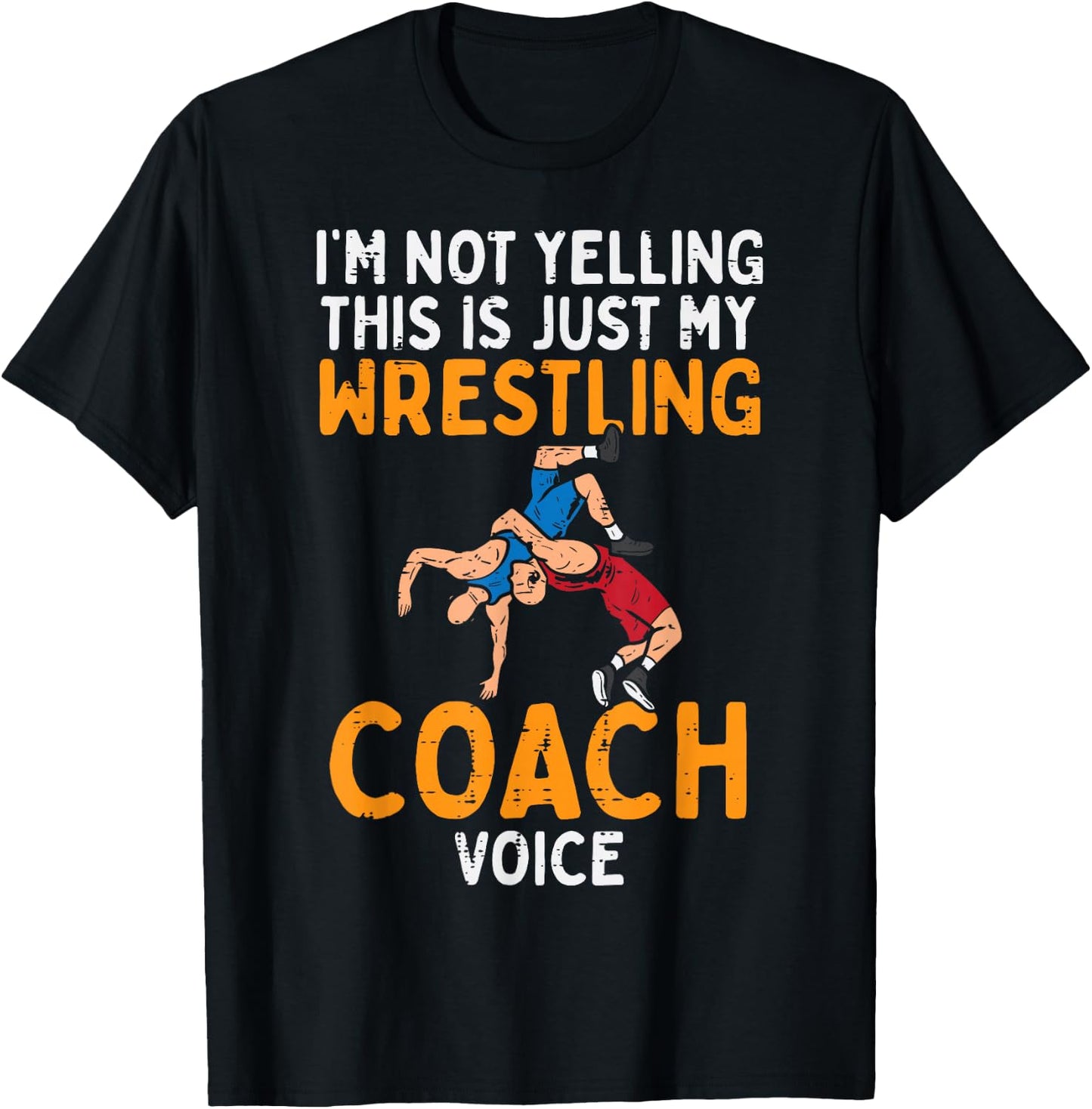 Not Yelling This My Wrestling Coach Voice Funny Wrestler Men T-Shirt - T-Shirt | Black