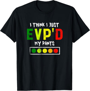 I Think I Just Evpd My Pants for a Ghost Hunter T-Shirt - T-Shirt | Black