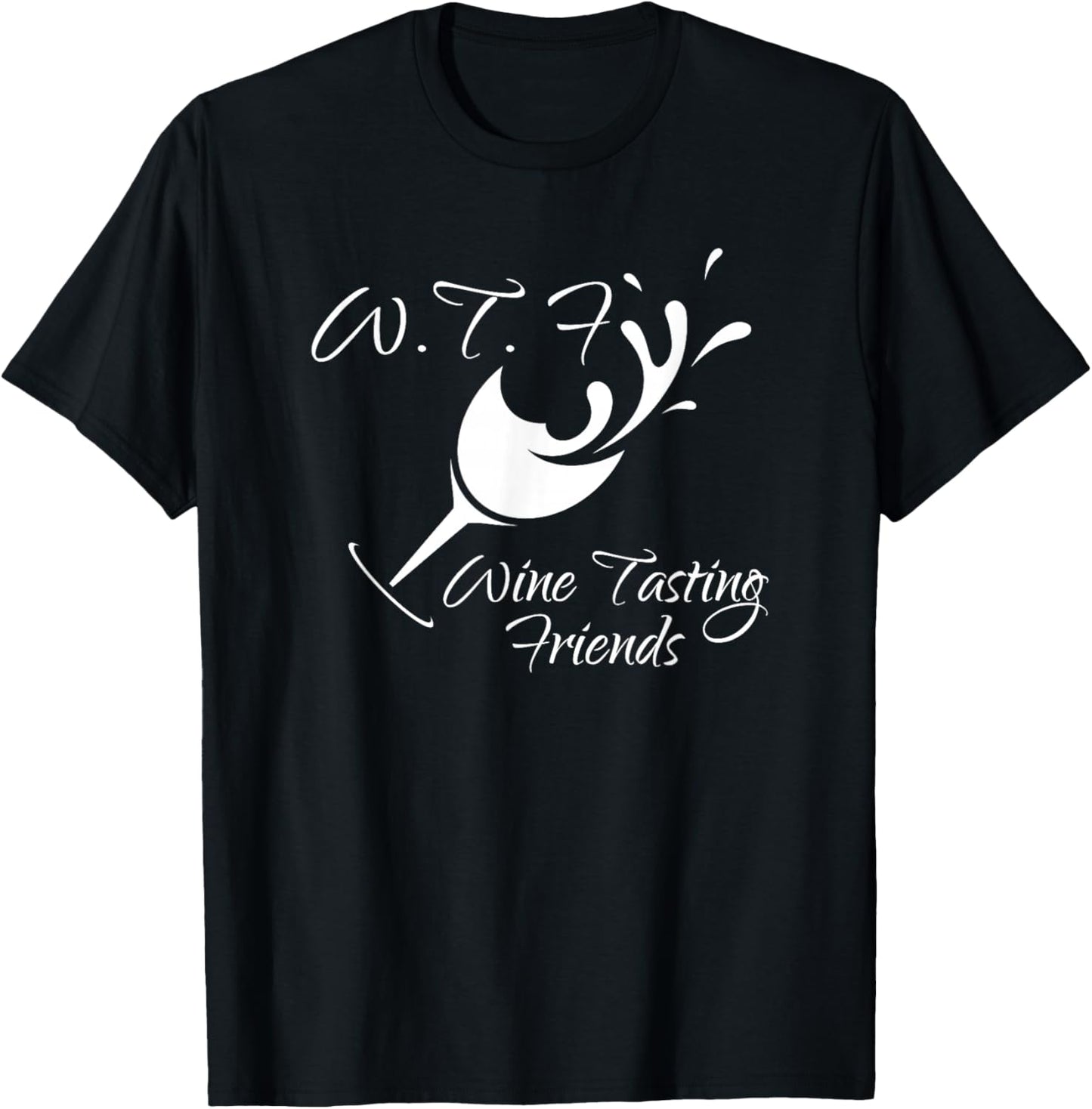 WTF Wine Tasting Friends T Shirt Funny Birthday Gift T-Shirt - T-Shirt | Black