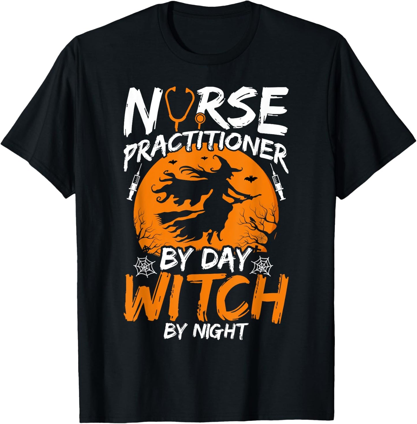 Nurse Practitioner by Day Witch by Night Happy Halloween NP T-Shirt - T-Shirt | Black