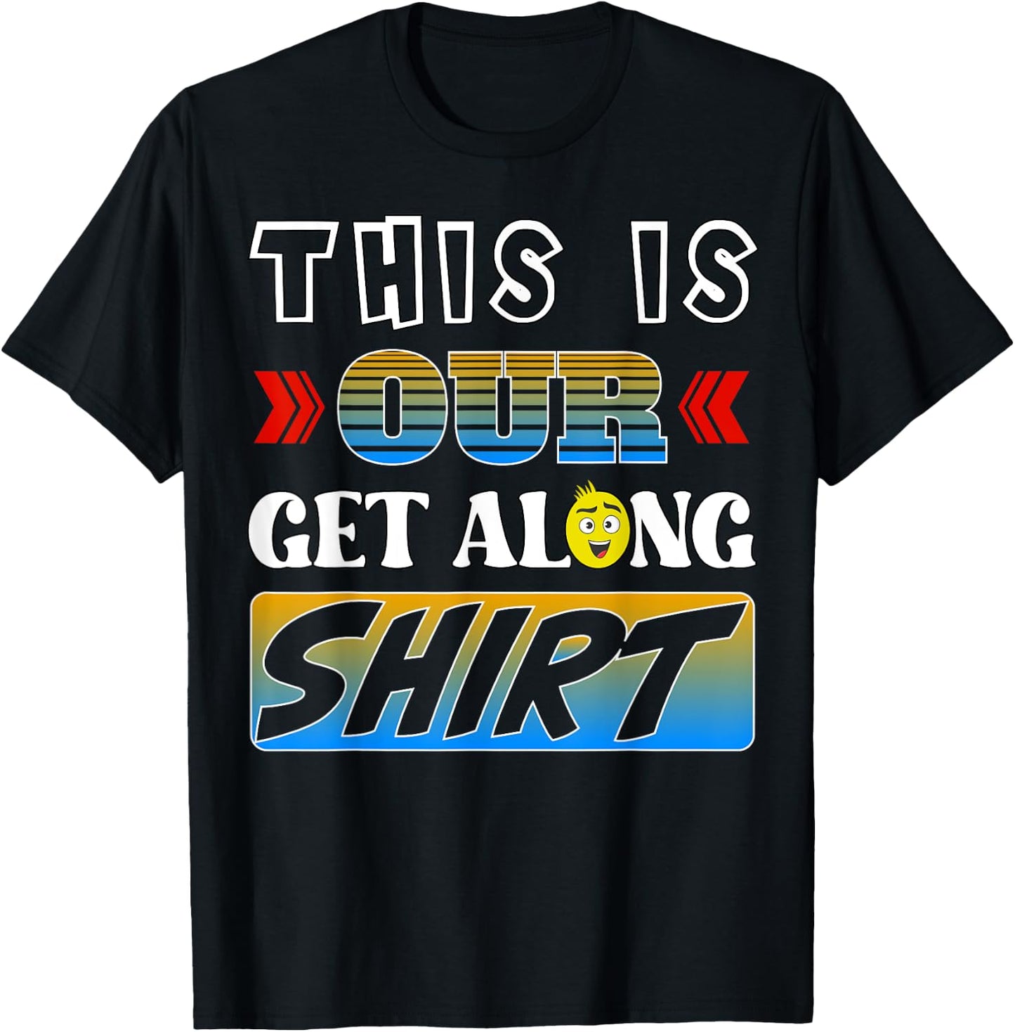 This is our get along shirt T-Shirt - T-Shirt | Black