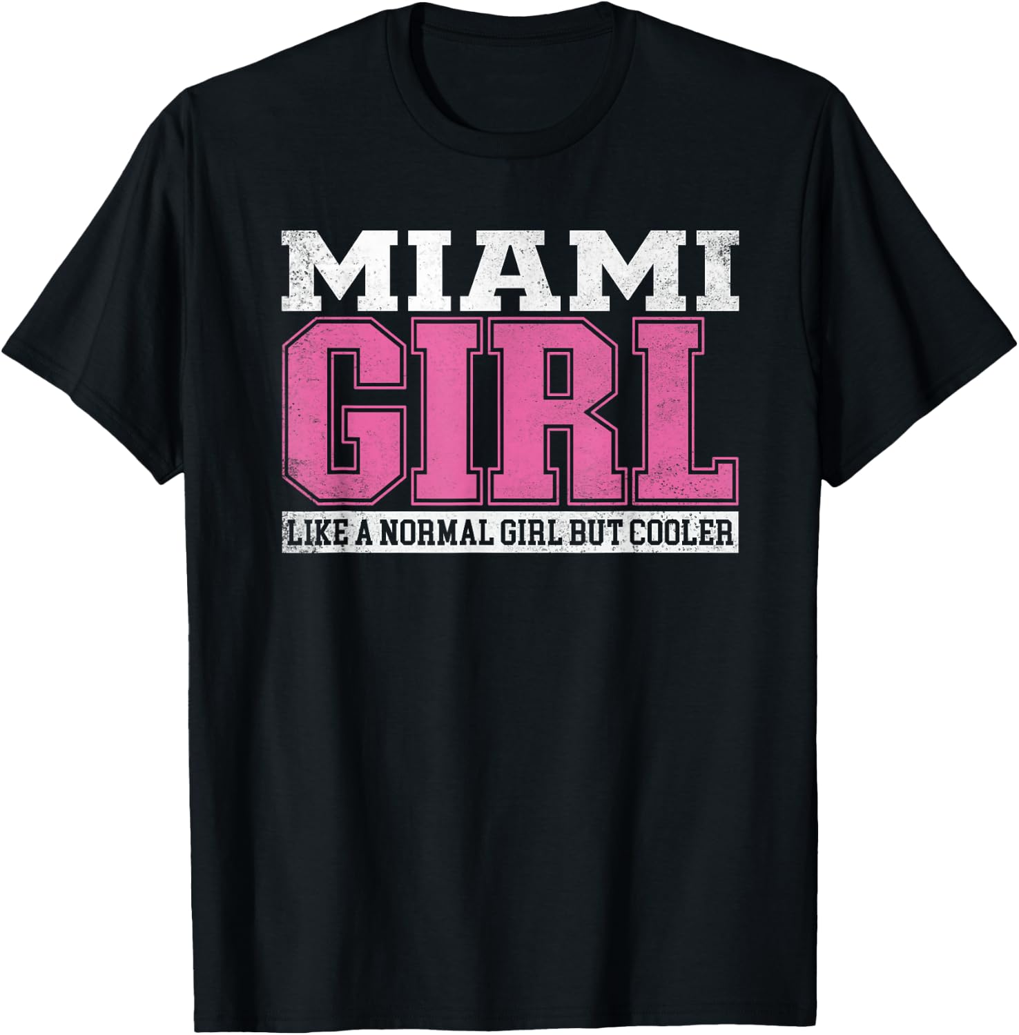 Miami Girl Like A Normal Girl But Cooler T-Shirt - T-Shirt | Black