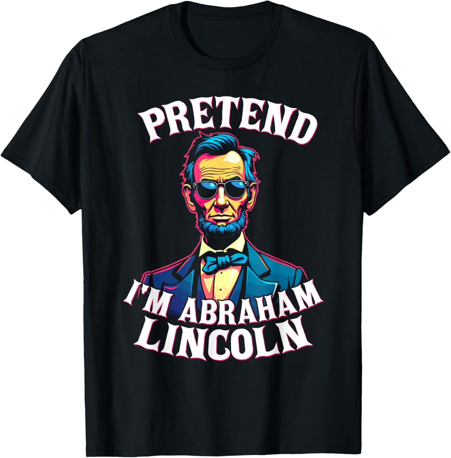 Pretend I'm Abraham Lincoln Costumbe T-Shirt - T-Shirt | Black