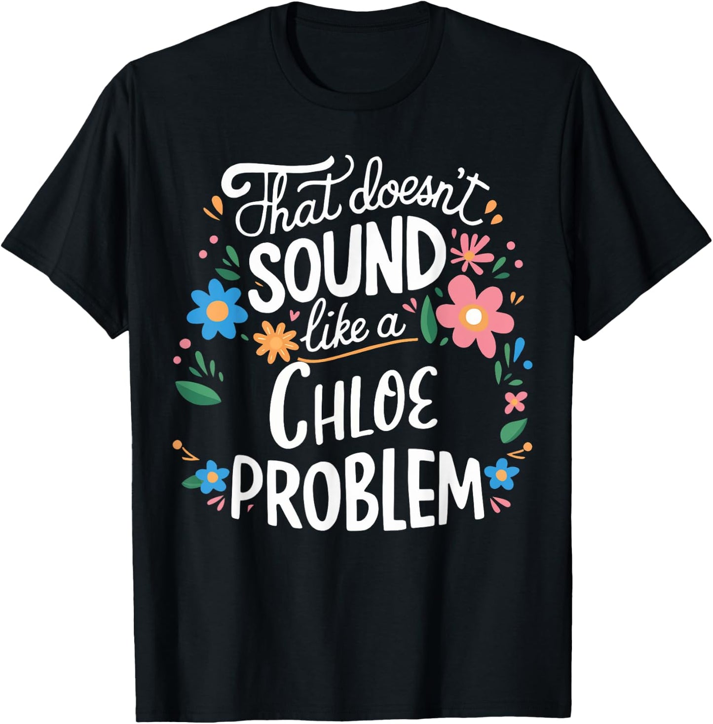 Chloe Personalized Cute Flower Girls Chloe Name T-Shirt - T-Shirt | Black