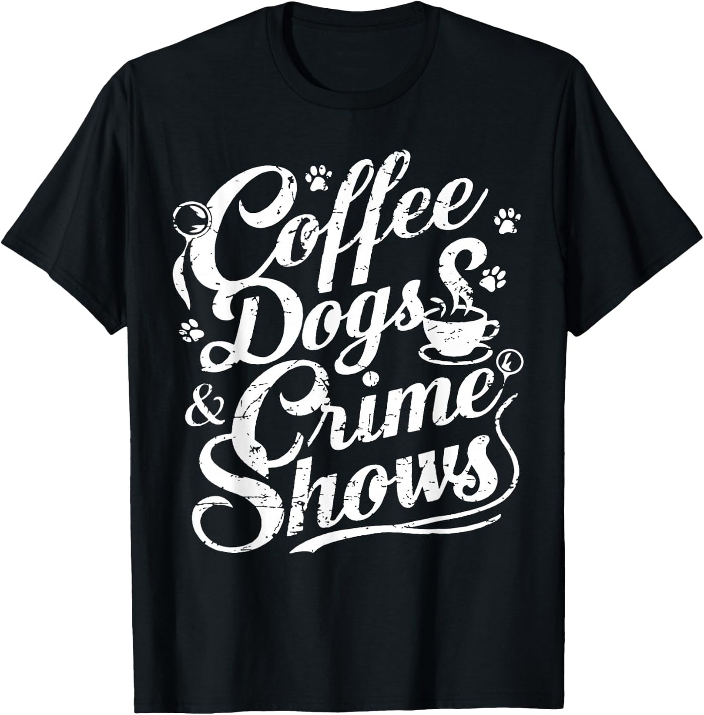 Coffee Dogs Crime Shows Funny Coffee Dog Lovers T-Shirt - T-Shirt | Black