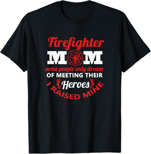 Firefighter Mom Most People Never Meet Heroes I Raised Mine T-Shirt - T-Shirt | Black