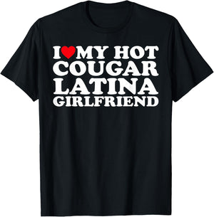 I Love My Hot Cougar Latina Girlfriend T-Shirt - T-Shirt | Black