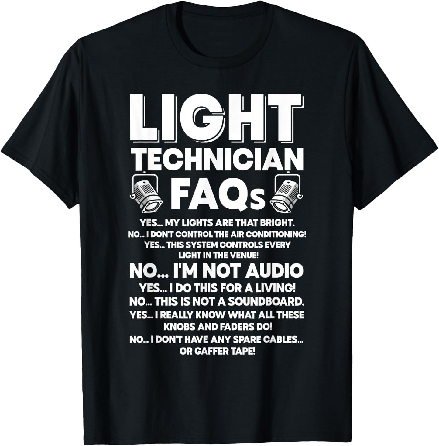 Lighting Tech FAQ Funny Light Guy Stage Technician T-Shirt - T-Shirt | Black
