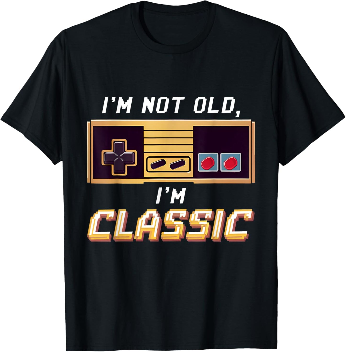 I'm Not Old I'm Classic Retro Gaming Old Gamers Nostalgic T-Shirt - T-Shirt | Black