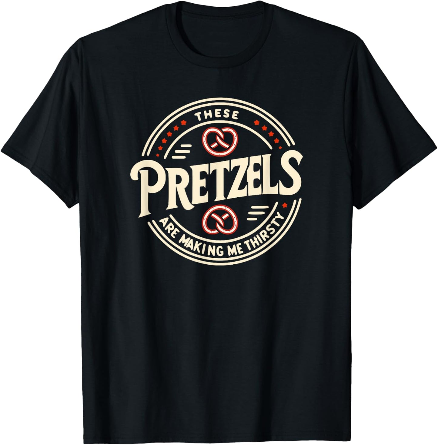Trinity Love Clothing These Pretzels Are Making Me Thirsty T-Shirt - T-Shirt | Black