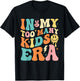In My Too Many Kids Era Funny Mom Dad Kids T-Shirt - T-Shirt | Black