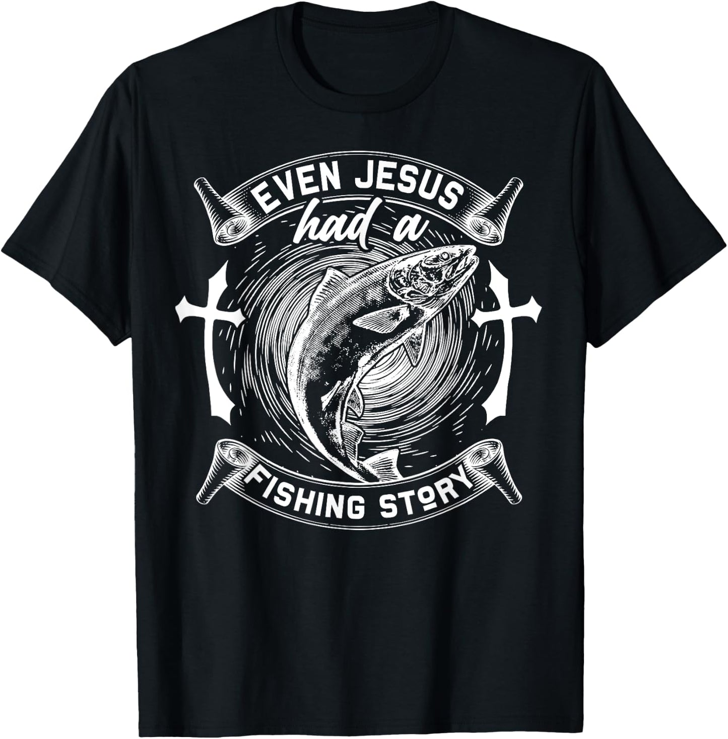 Even Jesus Had A Fishing Story Religious T-Shirt - T-Shirt | Black