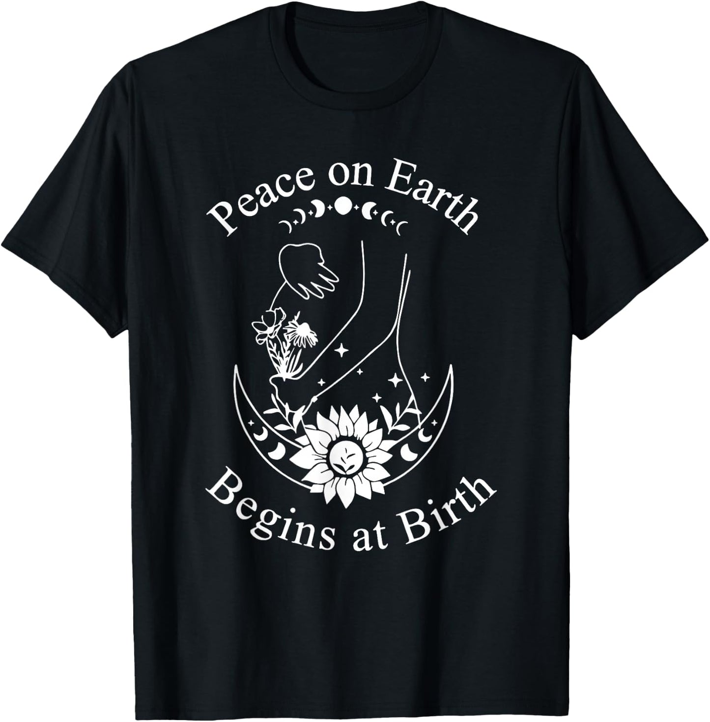 Peace On Earth Begins at Birth Doula Midwife T-Shirt - T-Shirt | Black