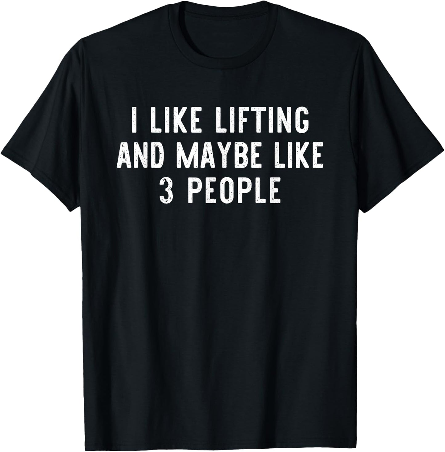 I Like Lifting Maybe 3 People Weight Gym Funny Lifter Gift T-Shirt - T-Shirt | Black