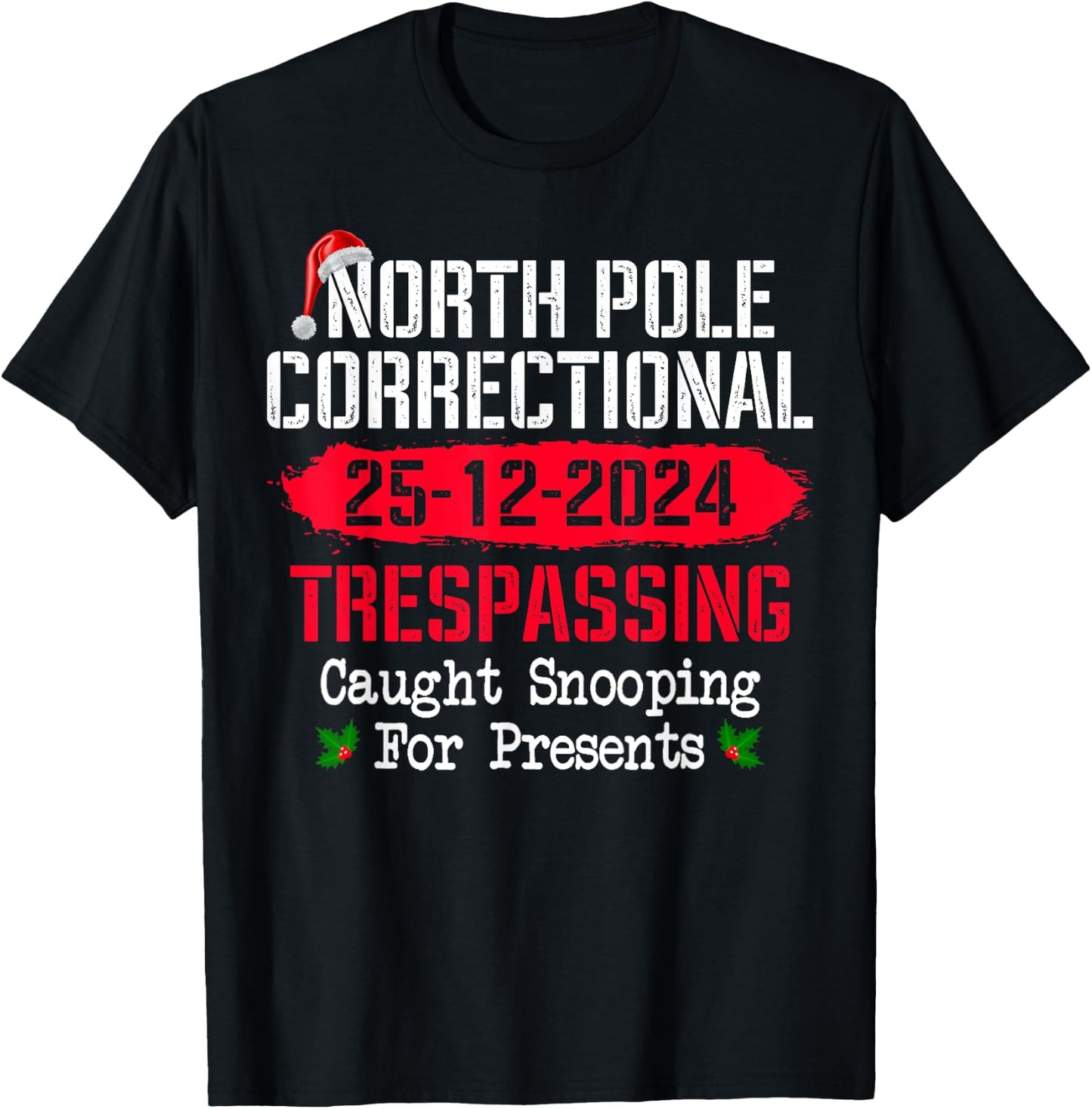 North Pole Correctional Trespassing Caught Snooping Presents T-Shirt - T-Shirt | Black