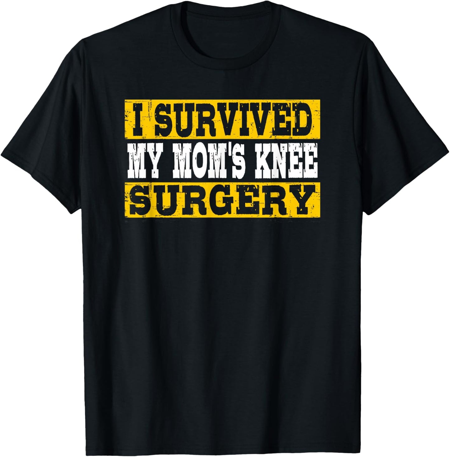 I Survived My Mom's Knee Surgery T-Shirt - T-Shirt | Black